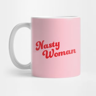 Nasty Woman Mug